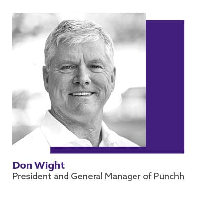 Don Wight. President and General Manager of Punchh